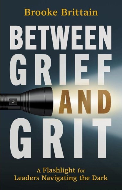 Between Grief and Grit, Brooke Brittain - Paperback - 9798891654167