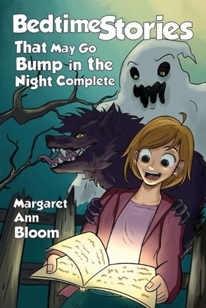 Bedtime Stories That May Go Bump in the Night Complete, Margaret Ann Bloom - Paperback - 9798891744516