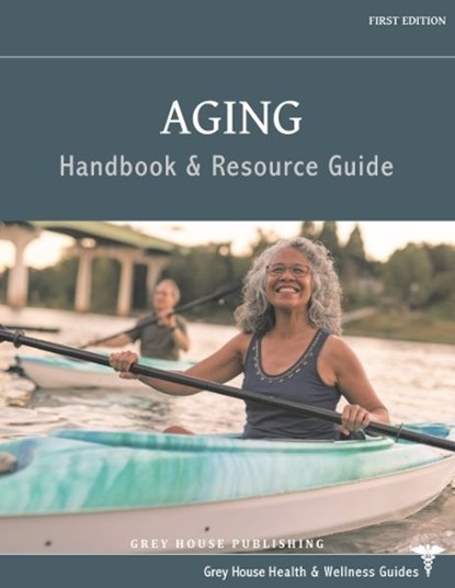 Aging Handbook & Resource Guide, Grey House Publishing - Gebonden - 9798891794948