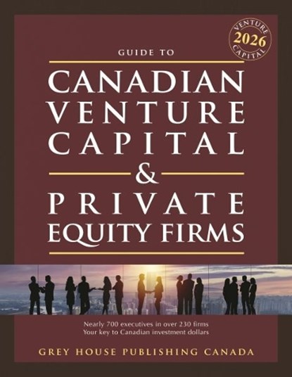 Canadian Venture Capital & Private Equity Firms, 2026, Grey House Canada - Paperback - 9798891796164
