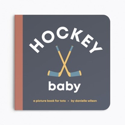 Hockey Baby: Board Book for Early Learners, Danielle Wilson - Gebonden - 9798891843042