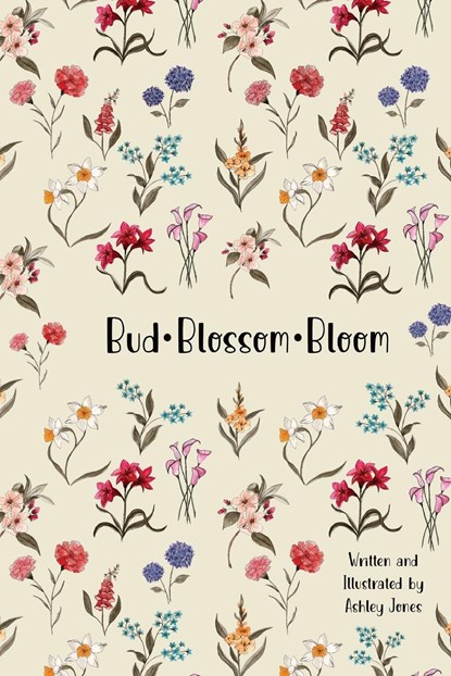 Bud Blossom Bloom, Ashley Jones - Paperback - 9798891848436