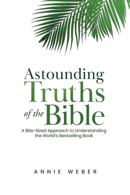 Astounding Truths of the Bible, Annie Weber - Paperback - 9798891850040