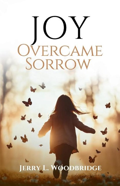 Joy Overcame Sorrow, Jerry L. Woodbridge - Paperback - 9798891852150