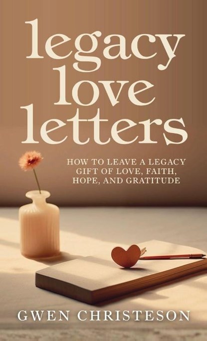 Legacy Love Letters, Gwen Christeson - Gebonden - 9798891852884