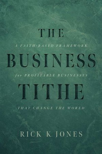 The Business Tithe, Rick K. Jones - Ebook - 9798891883871