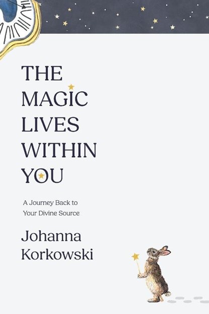 The Magic Lives Within You, Johanna Korkowski - Paperback - 9798891883963