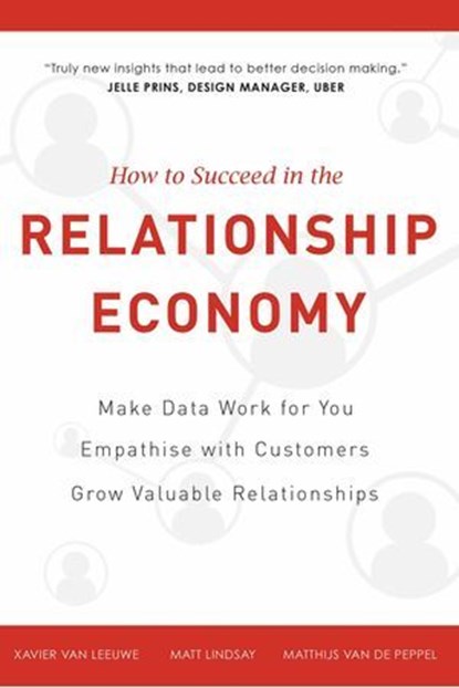 How To Succeed in the Relationship Economy, Matt Lindsay ; Xavier Van Leeuwe ; Matthijs Van De Peppel - Ebook - 9798891885851