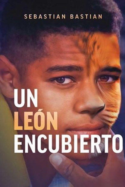 León Encubierto, Sebastian Bastian - Ebook - 9798891886520