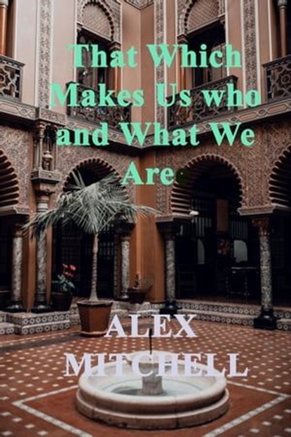 That Which Makes Us Who We Are, Alex Mitchell - Ebook - 9798891980136