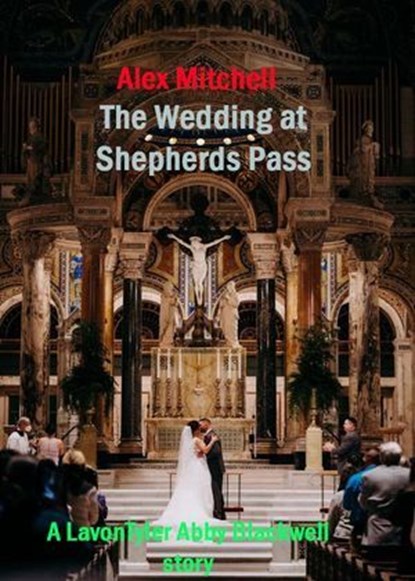 The Wedding at Shepherds Pass, Alex Mitchell - Ebook - 9798891980310