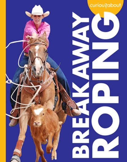 Curious about Breakaway Roping, Rachel Grack - Gebonden - 9798892000857