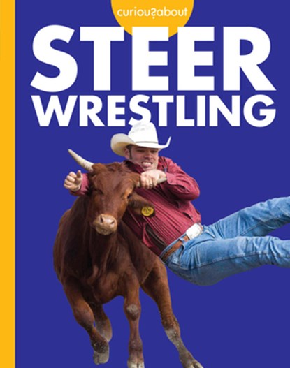 Curious about Steer Wrestling, Rachel Grack - Paperback - 9798892001465