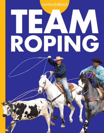 Curious about Team Roping, Rachel Grack - Paperback - 9798892001472