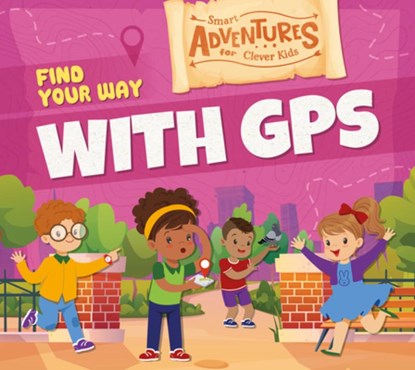 Find Your Way with GPS, Charis Mather - Gebonden - 9798892004213