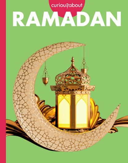 Curious about Ramadan, Golriz Golkar - Gebonden - 9798892008518
