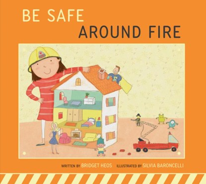 Be Safe Around Fire, Bridget Heos - Gebonden - 9798892008792