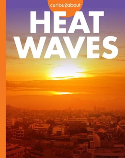 Curious about Heat Waves, Deborah Scigliano - Paperback - 9798892009058