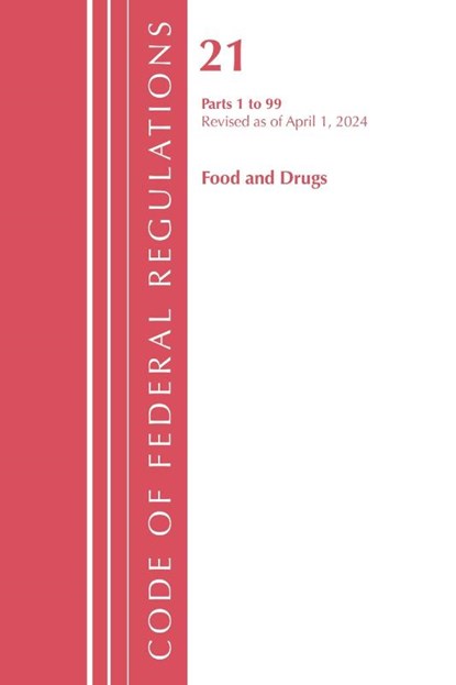 Code of Federal Regulations, Title 21 Food Drugs 1 - 99, Revised as of April 1, 2024, Office Of The Federal Register (U. S. - Paperback - 9798892058100