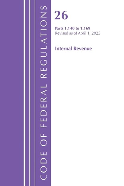 Code of Federal Regulations, Title 26 Internal REV 1.140-1.169, Revised as of April 1, 2025, Office of the Federal Register (U S ) - Paperback - 9798892058315