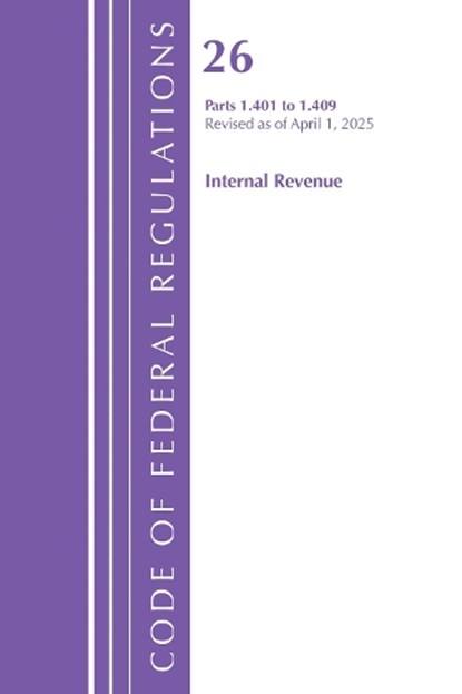 Code of Federal Regulations, Title 26 Internal REV 1.401-1.409, Revised as of April 1, 2025, Office of the Federal Register (U S ) - Paperback - 9798892058346