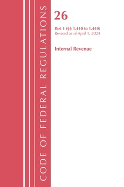 Code of Federal Regulations, Title 26 Internal Rev 1.410-1.440, Revised as of April 1, 2024, Office of the Federal Register (U.S.) - Paperback - 9798892058353