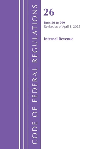 Code of Federal Regulations, Title 26 Internal Rev 50-299, Revised as of April 1, 2025, Office of the Federal Register (U.S.) - Paperback - 9798892058476
