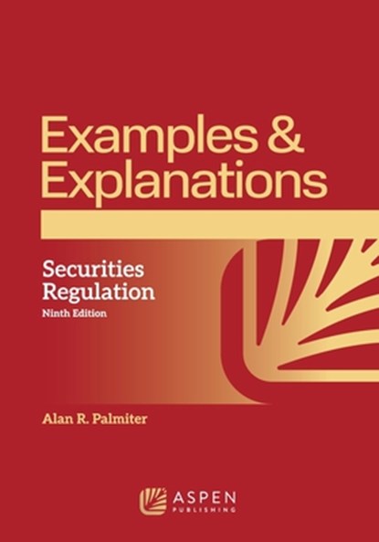 Examples & Explanations: Securities Regulation, Alan R. Palmiter - Paperback - 9798892072861