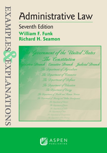 Examples & Explanations for Administrative Law, William F. Funk - Paperback - 9798892073592