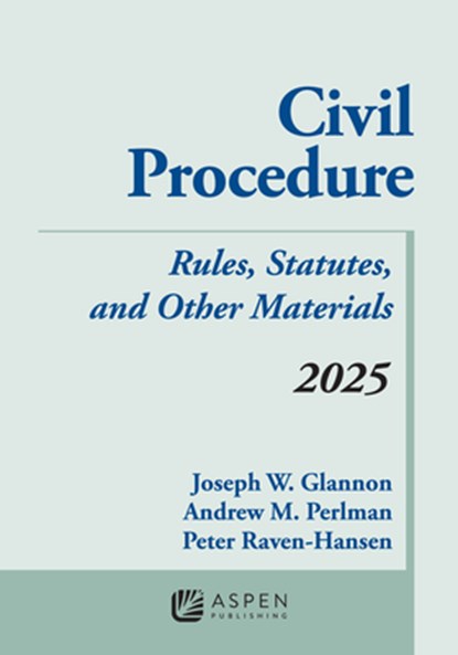 Civil Procedure: Rules Statutes and Other Materials 2025 Supplement, Joseph W. Glannon - Paperback - 9798892077828