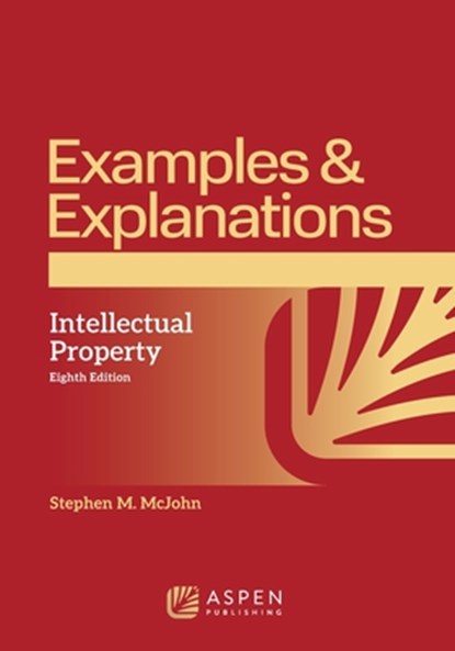 Examples & Explanations for Intellectual Property, Stephen M. McJohn - Paperback - 9798892079525