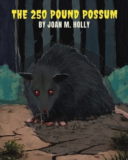 The 250 Pound Possum, Joan M Holly - Paperback - 9798892110228