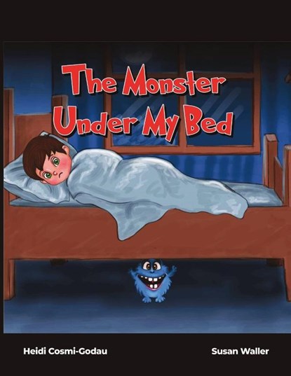 The Monster Under My Bed, Heidi Cosmi-Godau ; Susan Waller - Paperback - 9798892111522