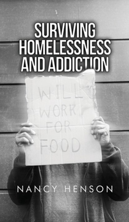 Surviving Homelessness and Addiction, Nancy Henson - Gebonden - 9798892113977