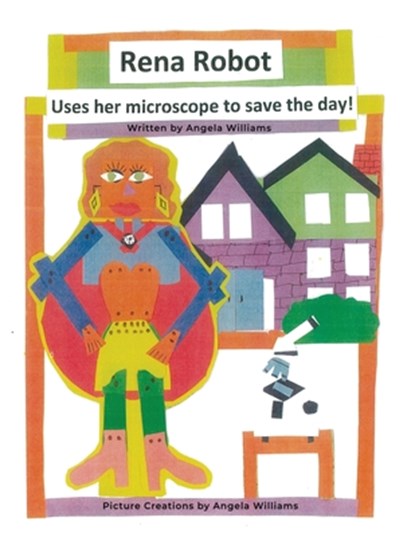 Rena Robot Uses Her Microscope to Save the Day!, Angela Williams - Paperback - 9798892119795