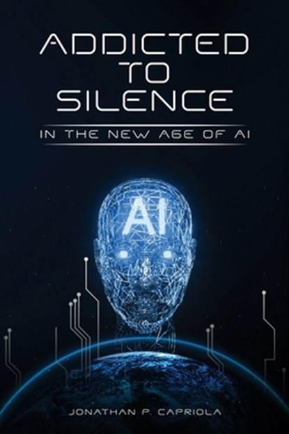 Addicted to Silence, Jonathan Paul Capriola - Paperback - 9798892129541