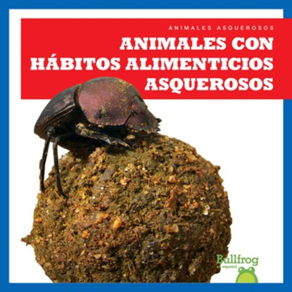 Animales Con Hábitos Alimenticios Asquerosos (Gross Animal Eaters), CHANEZ,  Katie - Paperback - 9798892132824