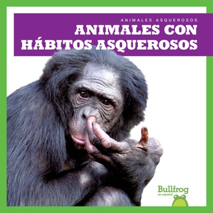 Animales Con Hábitos Asquerosos (Gross Animal Habits), CHANEZ,  Katie - Gebonden - 9798892132848