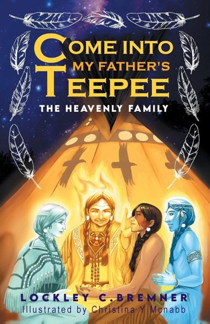 Come Into My Father's Teepee, Lockley Bremner - Paperback - 9798892160148