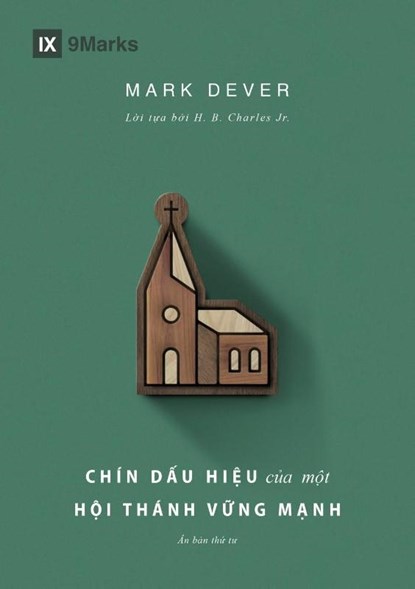Nine Marks of a Healthy Church (4th Edition) / Chín d¿u hi¿u c¿a m¿t H¿i thánh v¿ng m¿nh, Mark Dever - Paperback - 9798892181631