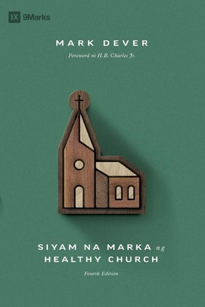 Nine Marks of a Healthy Church (4th Edition) / Siyam na Marka ng Healthy Church (Taglish), Mark Dever - Paperback - 9798892181891