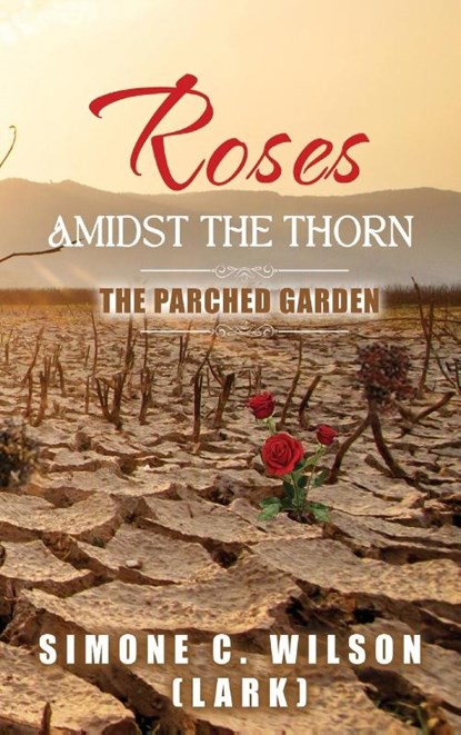 ROSES AMIDST THE THORN, Simone C. Wilson (Lark) - Gebonden - 9798892280952