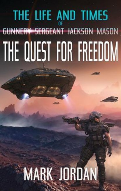 The Life And Times Of Gunnery Sergeant Jackson Mason: The Quest For Freedom, Mark Jordan - Ebook - 9798892281522