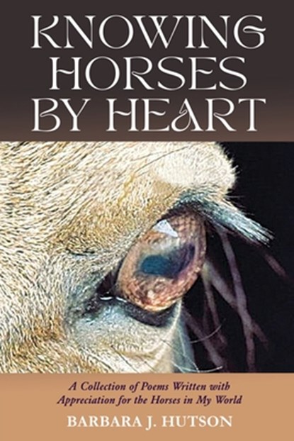 Knowing Horses by Heart, Barbara J. Hutson - Paperback - 9798892282482