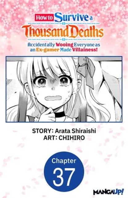 How to Survive a Thousand Deaths: Accidentally Wooing Everyone as an Ex-gamer Made Villainess! #037, Arata Shiraishi ; CHIHIRO - Ebook - 9798892319423