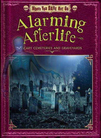 Alarming Afterlife: Scary Cemeteries and Graveyards, Judy Allen - Paperback - 9798892326032