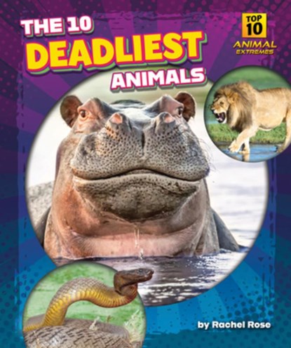 The 10 Deadliest Animals, Rachel Rose - Gebonden - 9798892326391