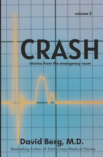 Crash: Stories From the Emergency Room: Volume 3, David Berg - Paperback - 9798892340090