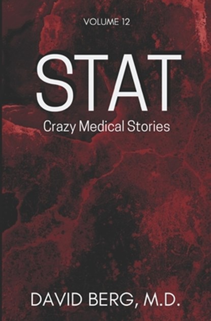 Stat: Crazy Medical Stories: Volume 12, David Berg - Paperback - 9798892340298