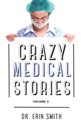 Crazy Medical Stories: Volume 2 - Erin Smith - 9798892340700
